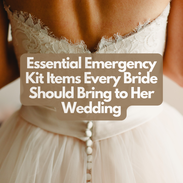 Essential Emergency Kit Items Every Bride Should Bring to Her Wedding